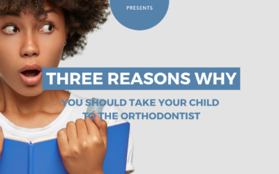 3 Reasons to Take Your Child to the Orthodontist Today